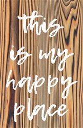 "This is my Happy Place" Wood Plank Size: 5 1/2" t x 10" w x 3/4" d
